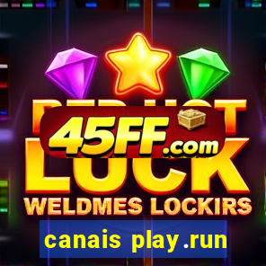 canais play.run